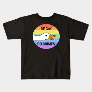 Be Gay Do Crimes - Goose Kids T-Shirt